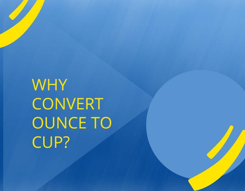 why-convert-ounce-to-cup